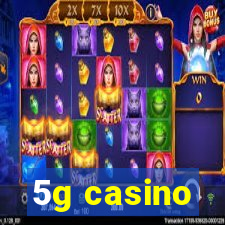 5g casino